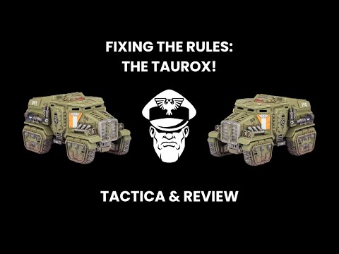 Fixing The Rules: The Taurox! - 9th Ed. Warhammer 40,000