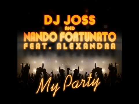 Dj Joss & Nando Fortunato Feat. Alexandra - My Party (Ozgur Koc Remix )