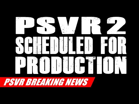 PSVR2 Scheduled For Production | PSVR BREAKING NEWS