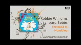 Robbie Williams para Bebés - The Road to Mandalay