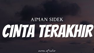 Download lagu AIMAN SIDEK - Cinta Terakhir ( Lyrics ) mp3