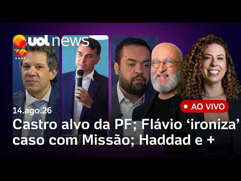 Cláudio Castro é alvo da PF; Flávio Bolsonaro ironiza situação com Missão; Haddad e abordagem da PM