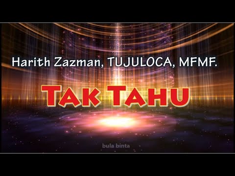 Harith Zazman, TUJULOCA, MFMF. - Tak Tahu LIRIK VIDEO