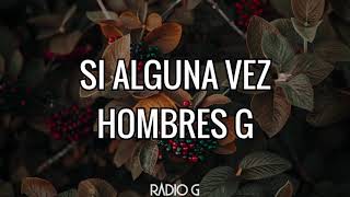 Si alguna vez (letra) - Hombres G