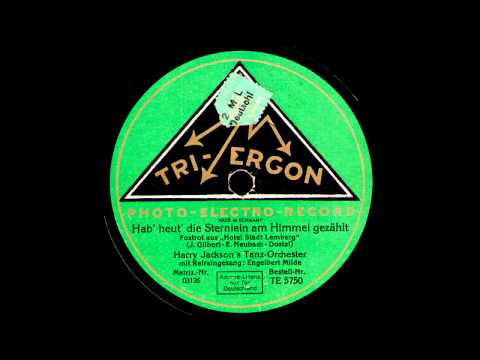 Hab' heut' die Sternlein am Himmel gezählt / Harry Jackson's Tanz-Orchester, Gesang: Engelbert Milde