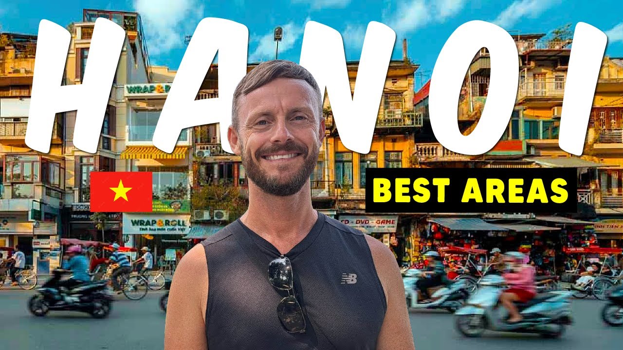 Where To Stay in HANOI , Vietnam ? - 3 of The Best Areas