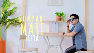 Download lagu SEPTA-SUMPAH MATI mp3