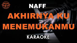 Download lagu NAFF - AKHIRNYA KU MENEMUKANMU (KARAOKE VERSION) mp3