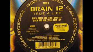Brain 12 - True 4 Life (Orbit Mix)