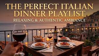 The Perfect Italian Dinner Playlist | Relaxing & Authentic Background Ambiance