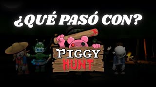 WHAT HAPPENED TO PIGGY HUNT?