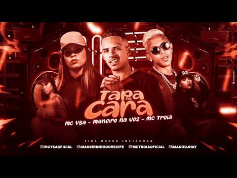 MC TROIA, MANEIRO NA VOZ E MC YSA - TAPA NA CARA - MÚSICA NOVA