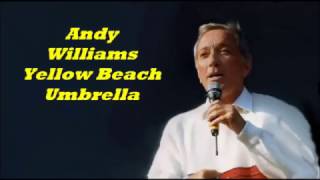 Andy Williams........Yellow Beach Umbrella.