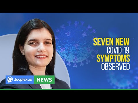 Seven New COVID-19 Symptoms Observed, and Many More.