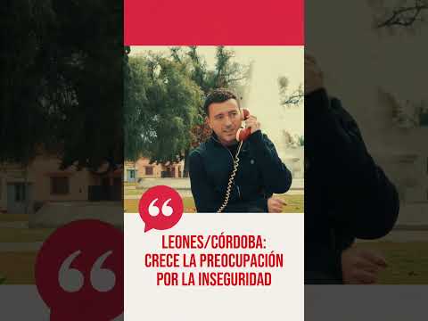 Leones/Córdoba: crece la preocupación por la inseguridad