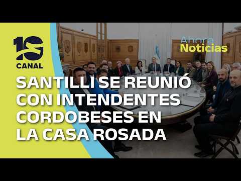 Santilli, Bornoroni y Machado recibieron a intendentes de Córdoba en la Casa Rosada