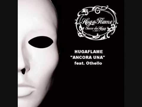 HUGA FLAME feat OTHELLO - ANCORA UNA