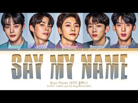 [Boys Planet] Say Yes! 'Say My Name' Lyrics (Color Coded Lyrics)