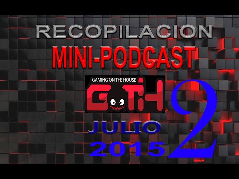 MOJANG V/S GOTH - Recopilacion Mini-Podcast Goth - Julio 2015 PARTE 2