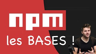 TUTO : les Bases de NPM en 10 minutes ! ( npm tutorial français )