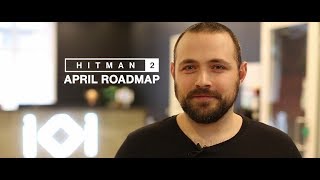 HITMAN 2 April Roadmap 2019