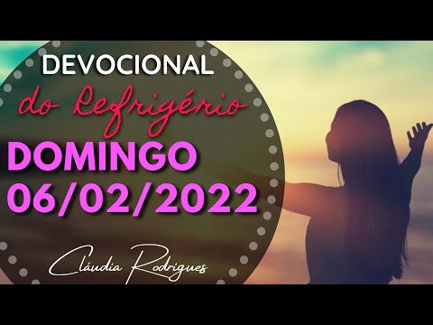 06/02/2022 SUNDAY • Today's Word and Prayer - Refrigério Devotional | Claudia Rodrigues.