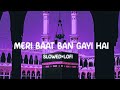 Meri Baat Ban Gayi Hai - (Slowed And Reverb) | Ghulam Mustafa Qadri