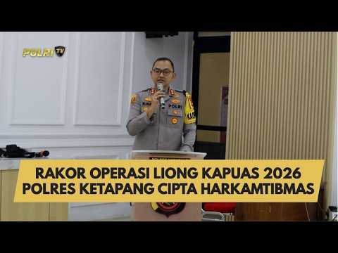 RAKOR OPERASI LIONG KAPUAS 2026 POLRES KETAPANG CIPTA HARKAMTIBMAS