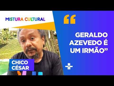 Chico César talks about his relationship with Geraldo Azevedo
