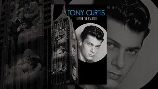 Tony Curtis: Driven to Stardom