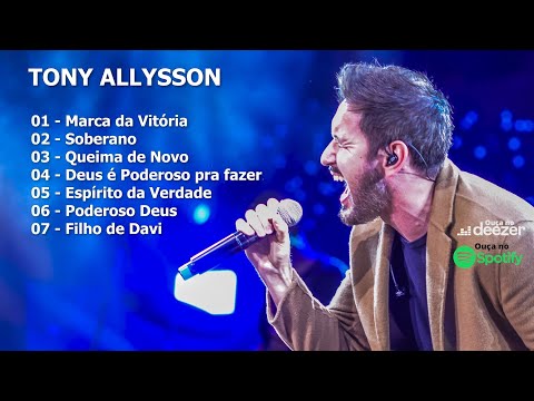 TONY ALLYSSON - SELEÇÃO DOS MAIORES SUCESSOS (Música Cristã) PlayList 01