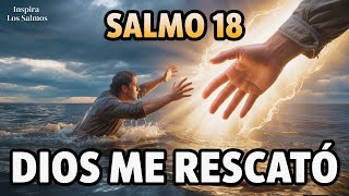 SALMO 18: Dios Me SACÓ De La Oscuridad Más Profunda | Cuando TODO Estaba Perdido