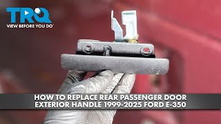 How to Replace Rear Passenger Door Exterior Door Handle 1999-2025 Ford E-350