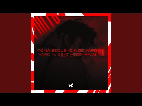 Toma Sequência de Vapo Vapo Vs Beat Modinha Ai Part 2