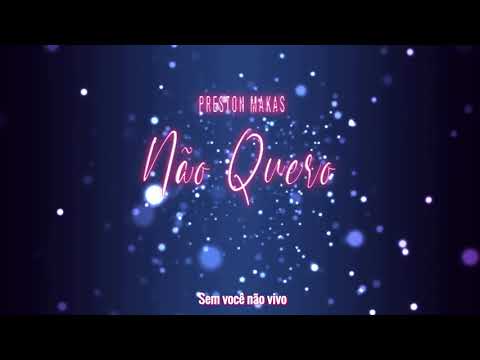 Preston Makas - Não quero (Lyric Video Oficial) [2020]