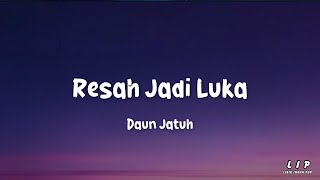 Download lagu Daun jatuh - Resah jadi luka Lirik terbaru 2025 mp3