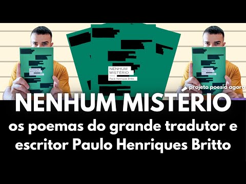 Nenhum Mistrio: os poemas do grande tradutor e escritor Paulo Henriques Britto