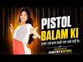Pistol Balam Ki Dance Hanssika Digiya Ammy Choudhary Bo Lamba Rakhe Baal Rajasthani Song