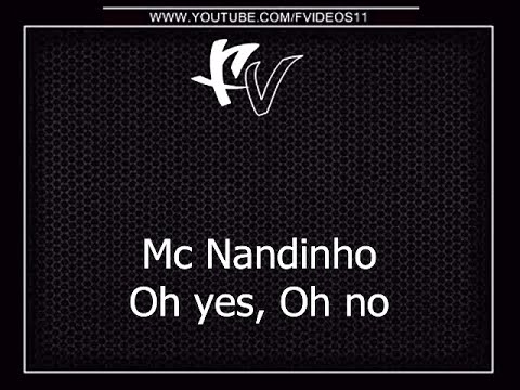 Mc Nandinho - Oh yes, Oh no { Djs LB & RD da NH }