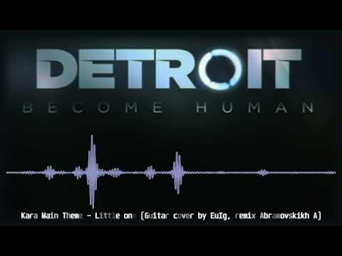 Kara Main Theme  Detroit Become Human (Guitar by EuIg, remix Abramovskikh A)