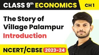 The Story of Village Palampur - Introduction | Class 9 Economics