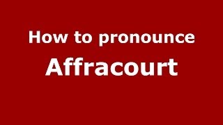 How to pronounce Affracourt