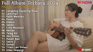 Download lagu DELLA MONICA - LDR, LAMUNAN, KALIH WELASKU FULL ALBUM AKUSTIK COVER TERBARU 2024 mp3 Download lagu DELLA MONICA - LDR, LAMUNAN, KALIH WELASKU FULL ALBUM AKUSTIK COVER TERBARU 2024 mp3