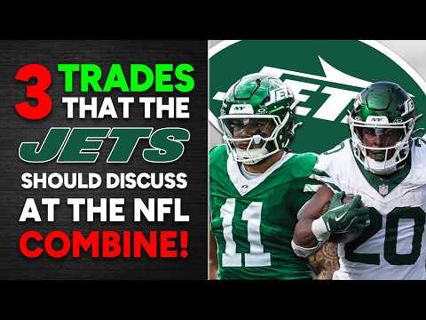 3 TRADES that should be discussed at NFL Combine for NY Jets