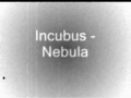 Nebula - Incubus