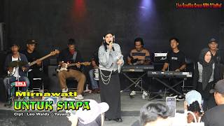 Download lagu UNTUK SIAPA - MIRNAWATI - LIVE SANDIKA GROUP WITH D'JADHUL mp3
