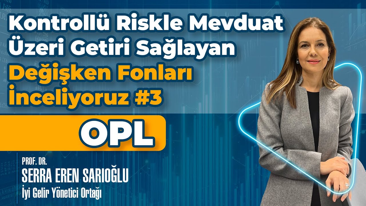 Kontrollü Riskle Mevduat Üzeri Getiri Sağlayan Değişken Fonları İnceliyoruz #3 OPL