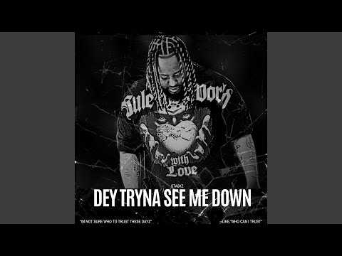 Dey Tryna See Me Down