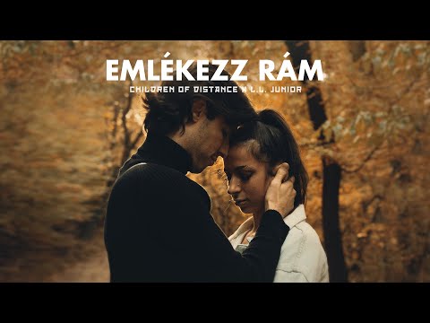 Children of Distance x L.L. Junior - EMLÉKEZZ RÁM (Official Music Video)