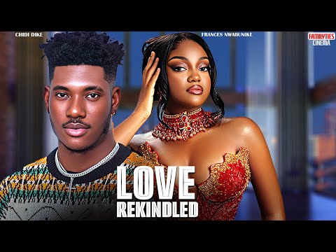 LOVE REKINDLED - CHIDI DIKE, FRANCES NWABUNIKE - Nigerian Movie